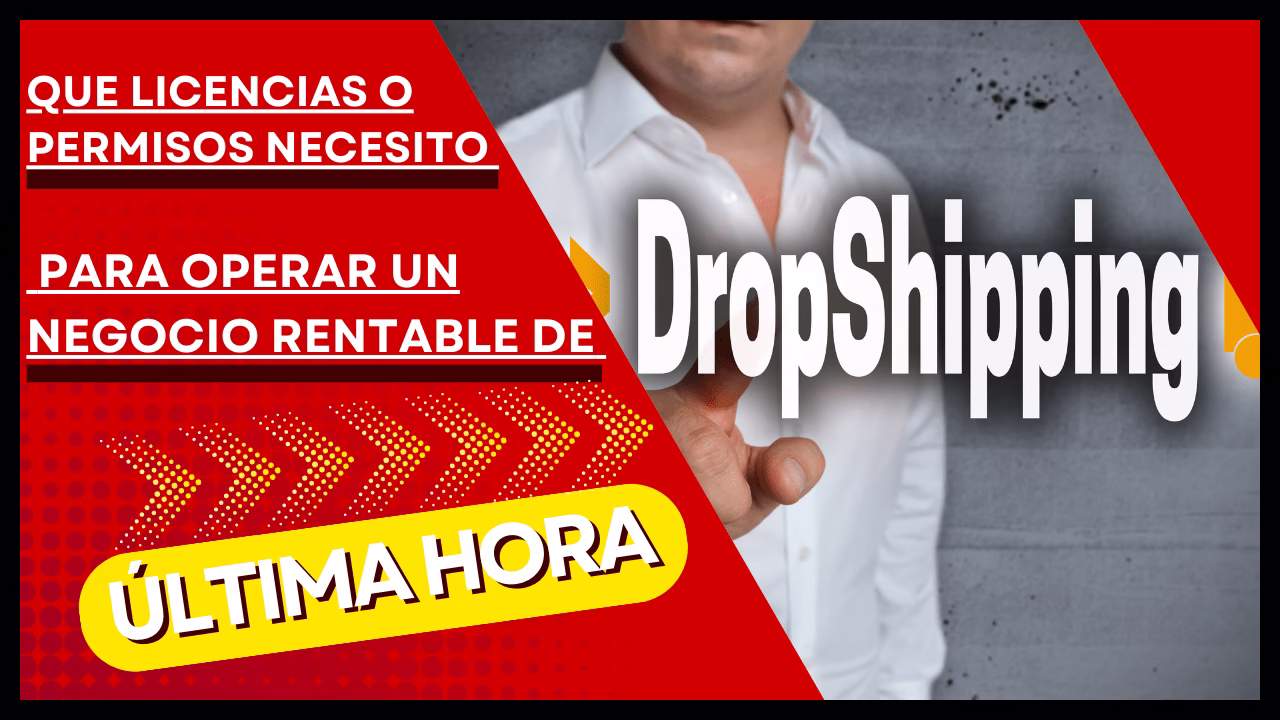 Que licencias o permisos necesito para operar un negocio rentable de dropshipping